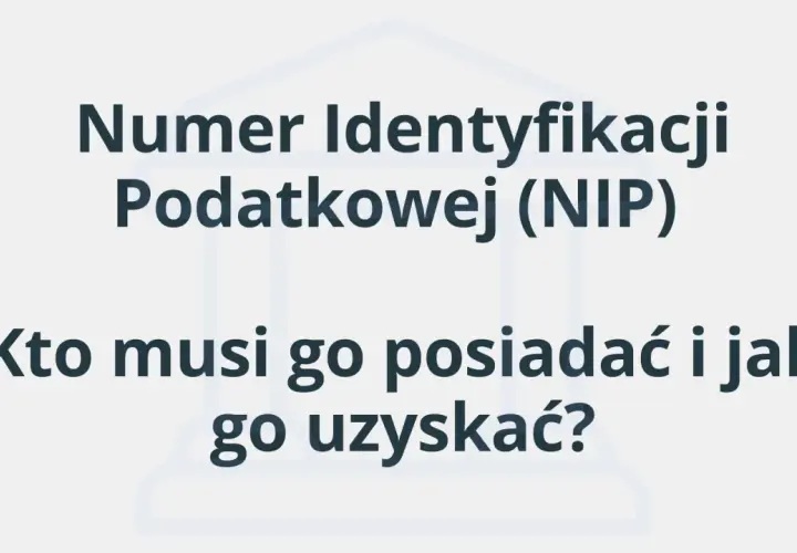 Numer Identyfikacji Podatkowej (NIP) – co to jest, kto musi go posiadać i jak go uzyskać?
