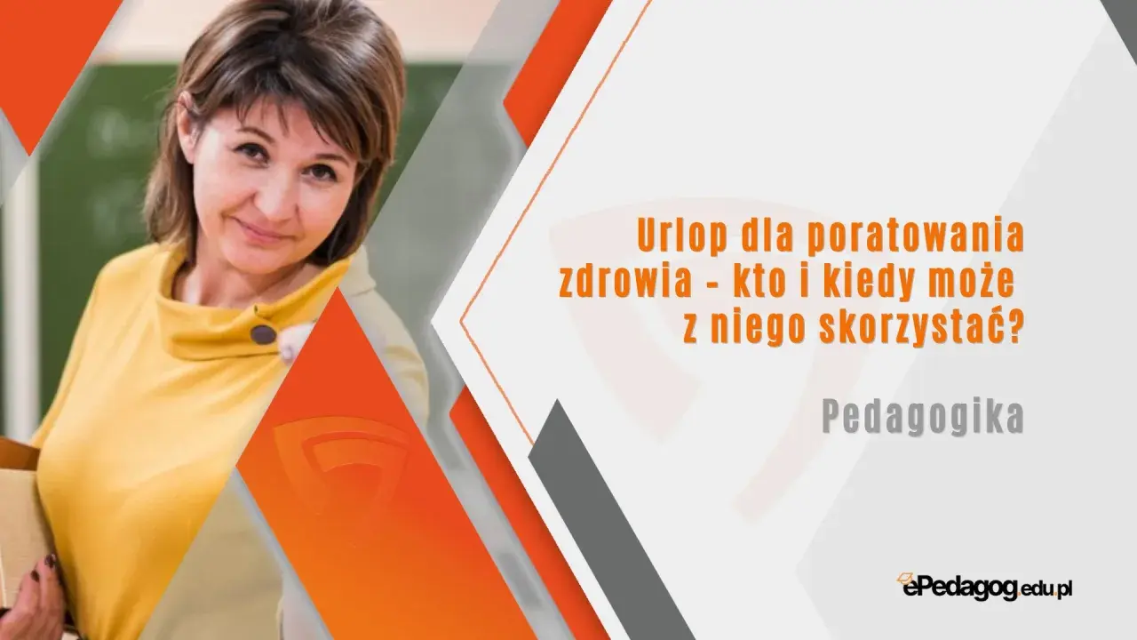 Nauczycielka z uśmiechem, obok tekst: "Urlop dla poratowania zdrowia - kto i kiedy może z niego skorzystać?". Pedagogika.